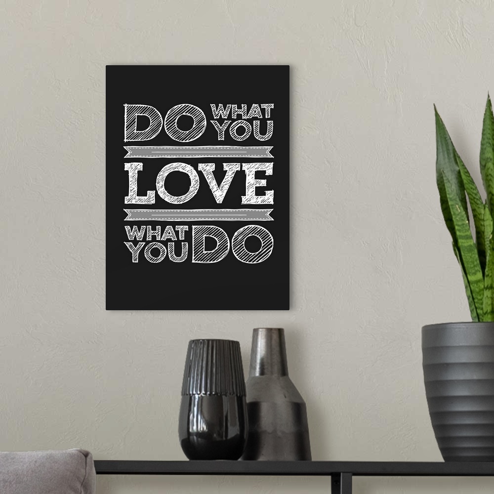 A modern room featuring "Do What You Love What You Do"