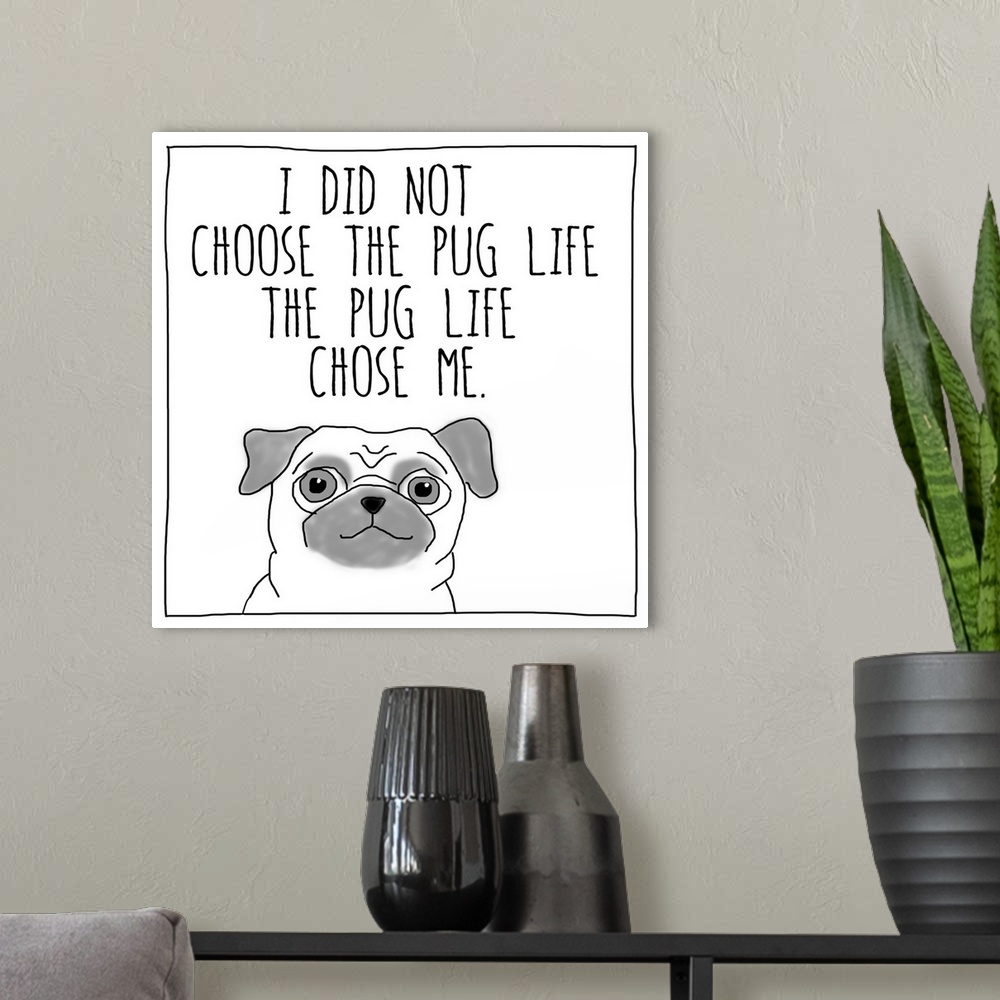 A modern room featuring Cute funny dog art about life and pugs.