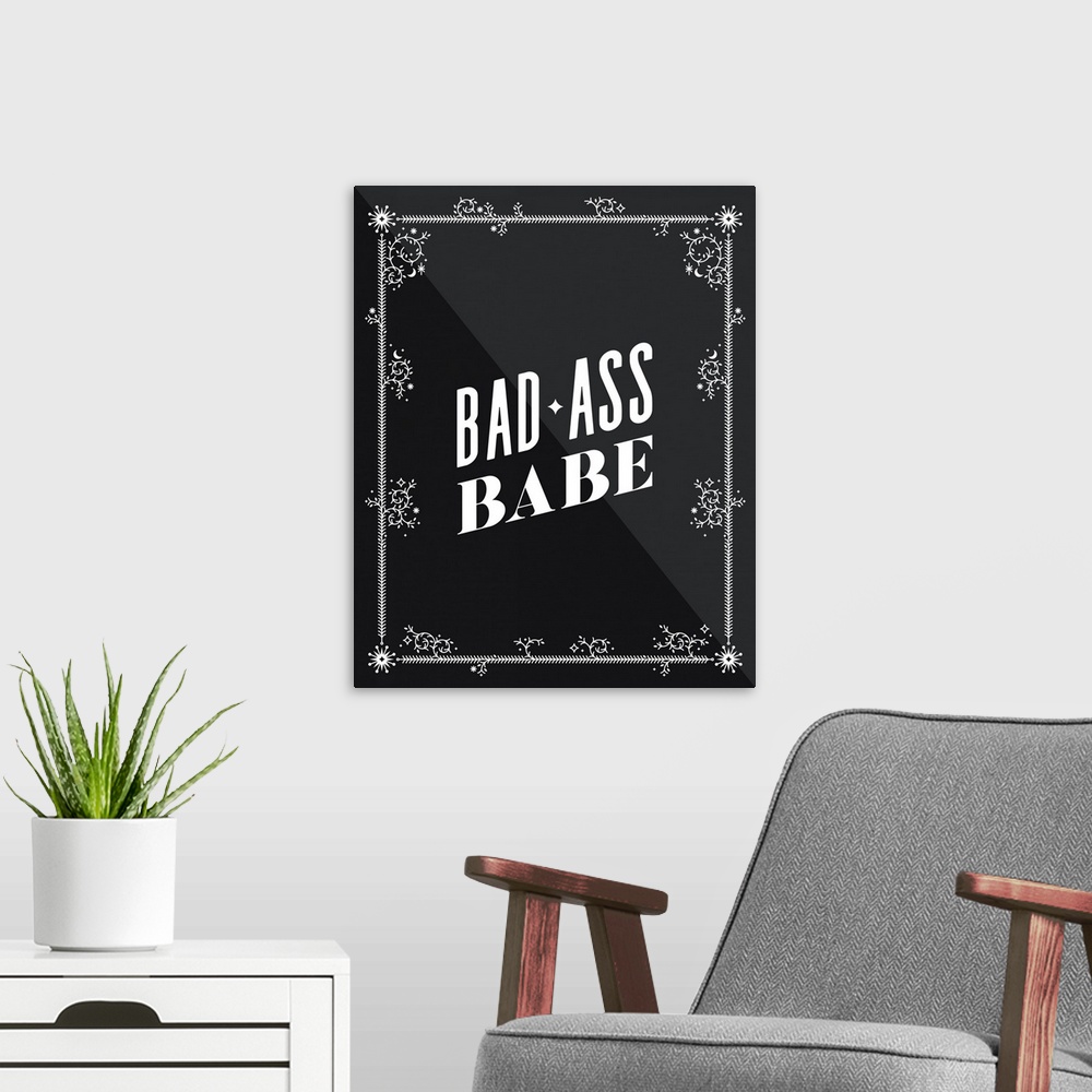 A modern room featuring Bad Ass Babe