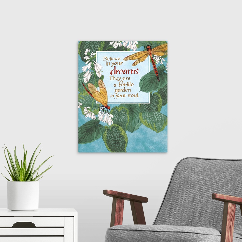 A modern room featuring "Believe in your dreams. They are a fertile garden in your soul," illustrated with two dragonflie...