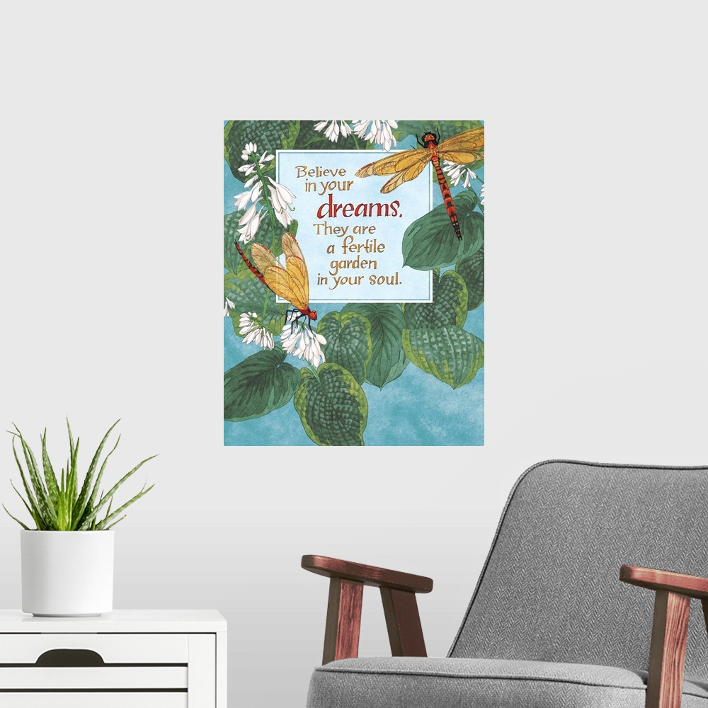 A modern room featuring "Believe in your dreams. They are a fertile garden in your soul," illustrated with two dragonflie...