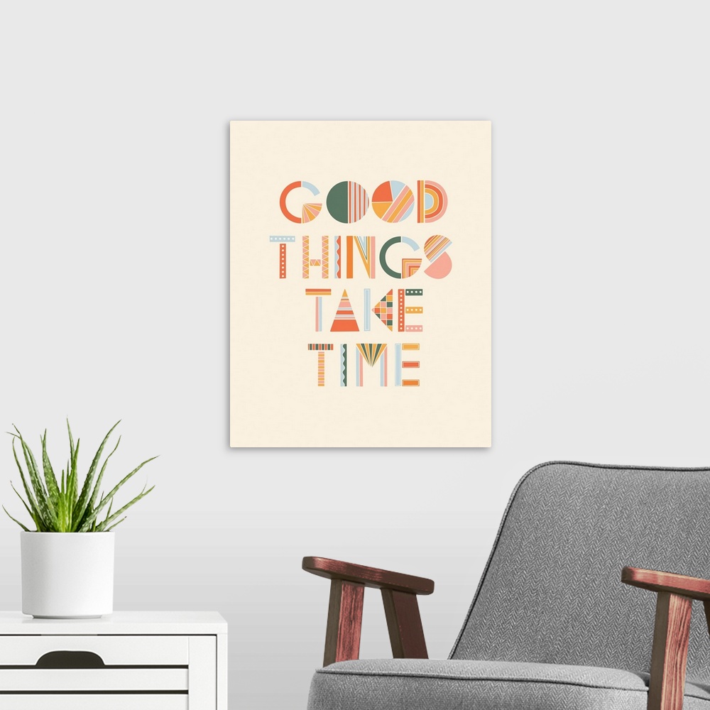 A modern room featuring Good Things Take Time