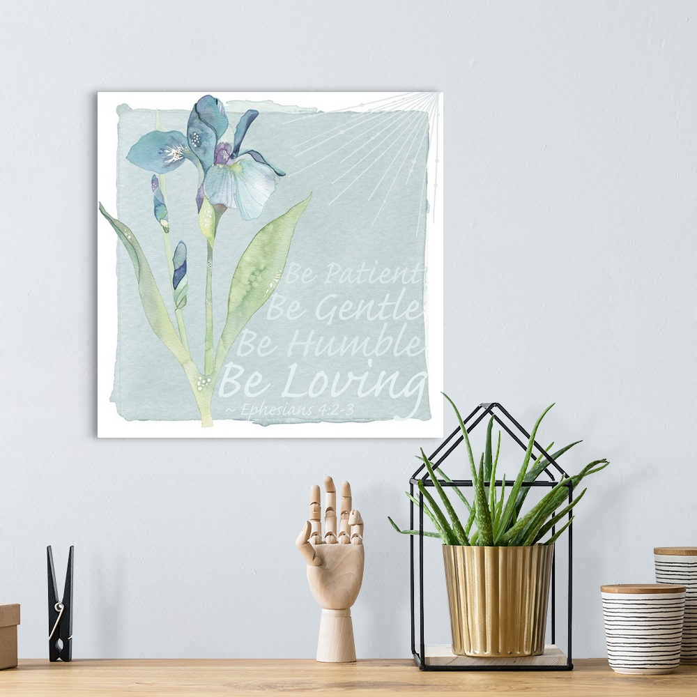 A bohemian room featuring Decorative watercolor painting of a blue iris with the text "Be patient, be gentle, be humble, be...