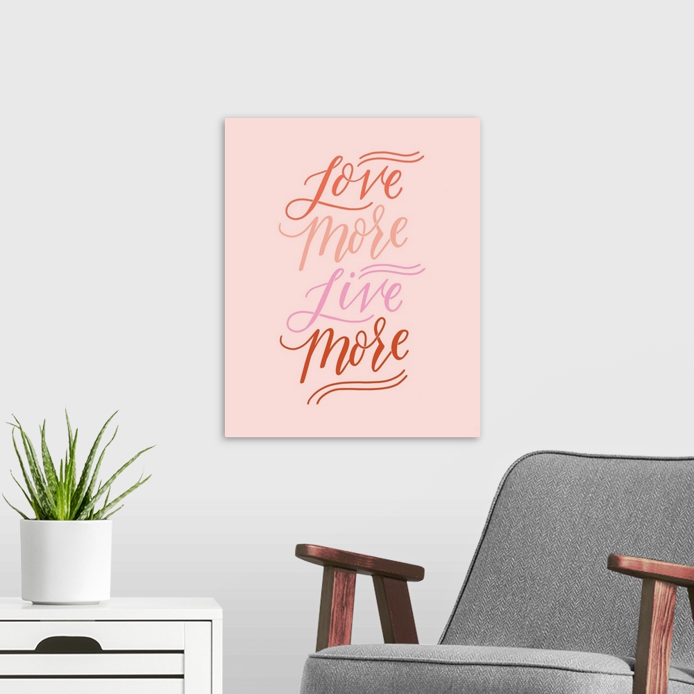 A modern room featuring Love More, Live More