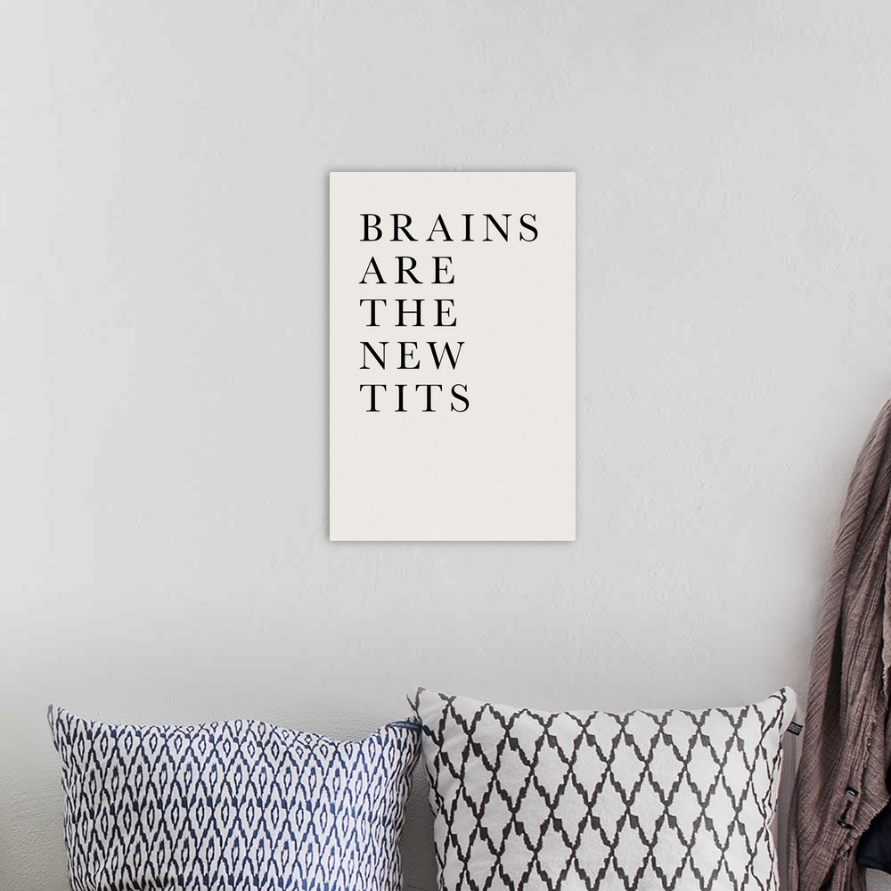 A bohemian room featuring Brains Are The New Tits