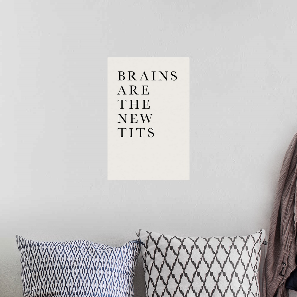 A bohemian room featuring Brains Are The New Tits