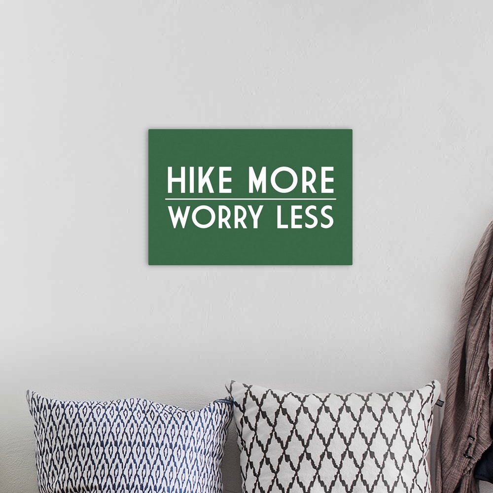 A bohemian room featuring Hike More, Worry Less