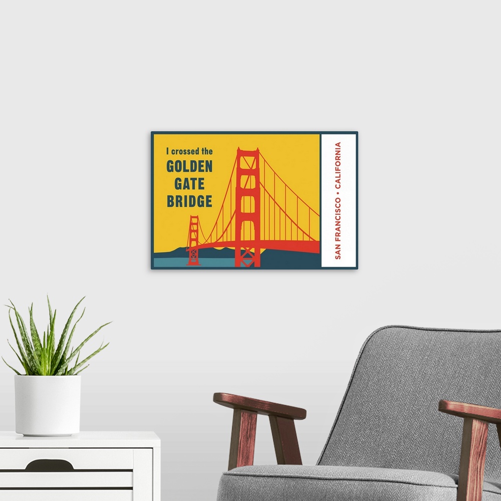 A modern room featuring I Crossed The Golden Gate Bridge, San Francisco, California