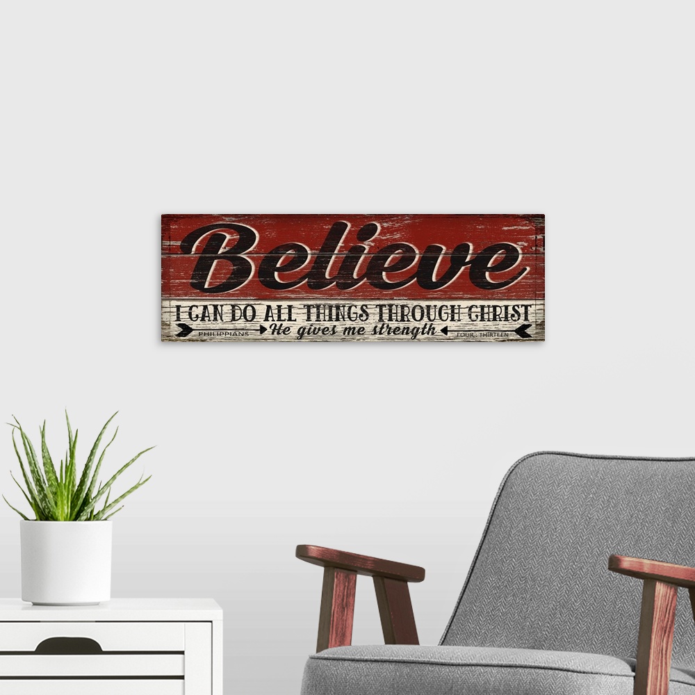 A modern room featuring Weathered sign that reads "Believe - I can do all things through Christ; He gives me strength."
