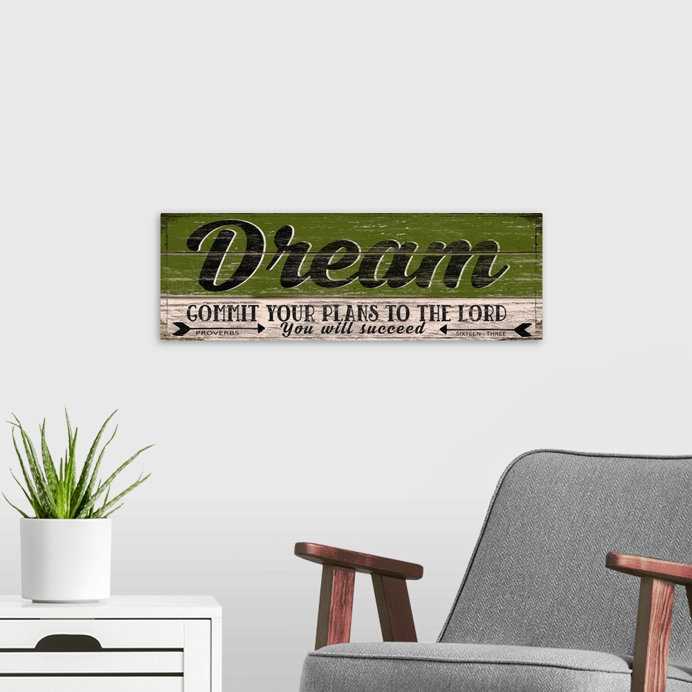 A modern room featuring Weathered sign that reads "Dream - Commit your plans to the Lord; you will succeed."