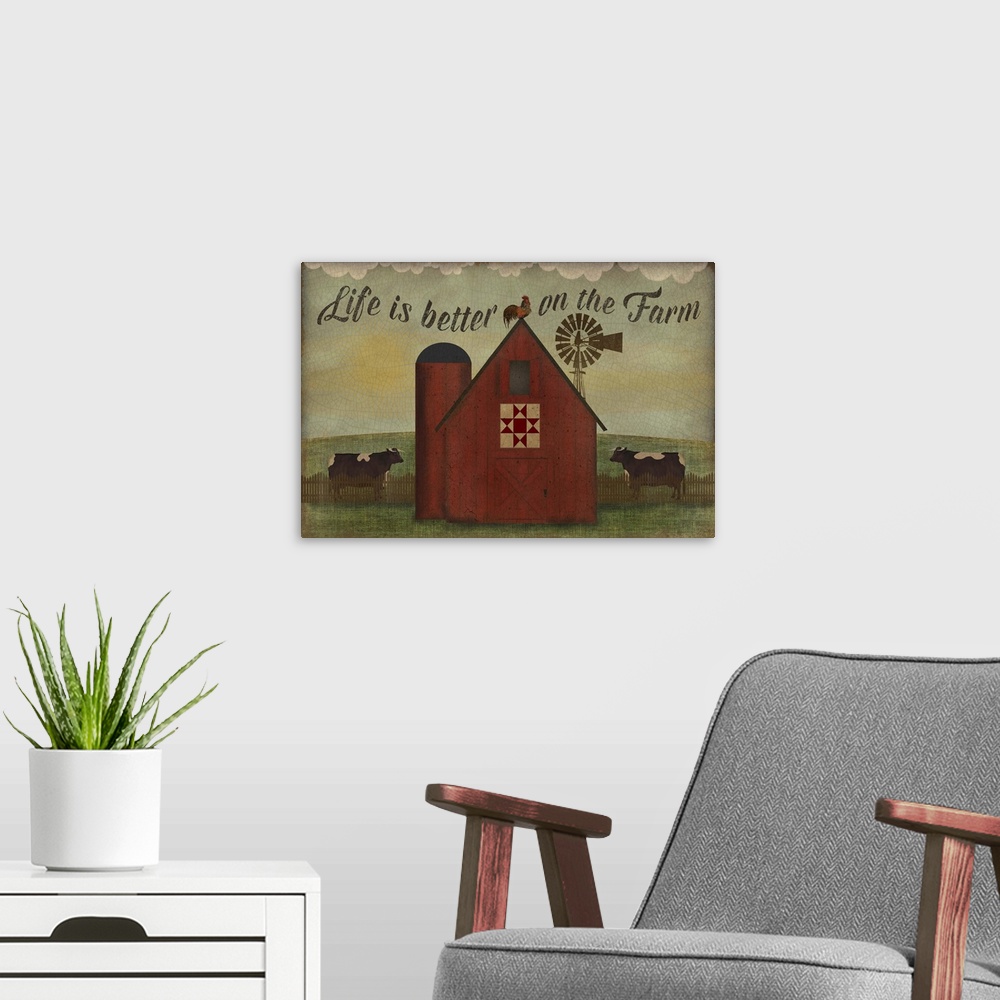 A modern room featuring Life is Better on the Farm