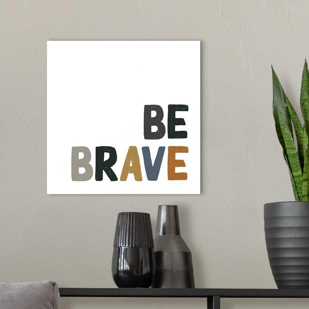 A modern room featuring Be Brave