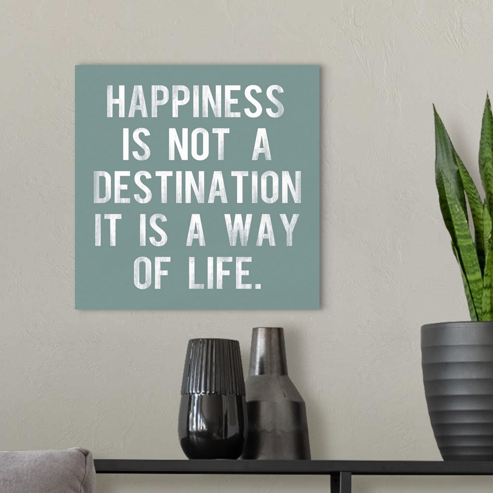 A modern room featuring Happiness is Not a Destination, aqua