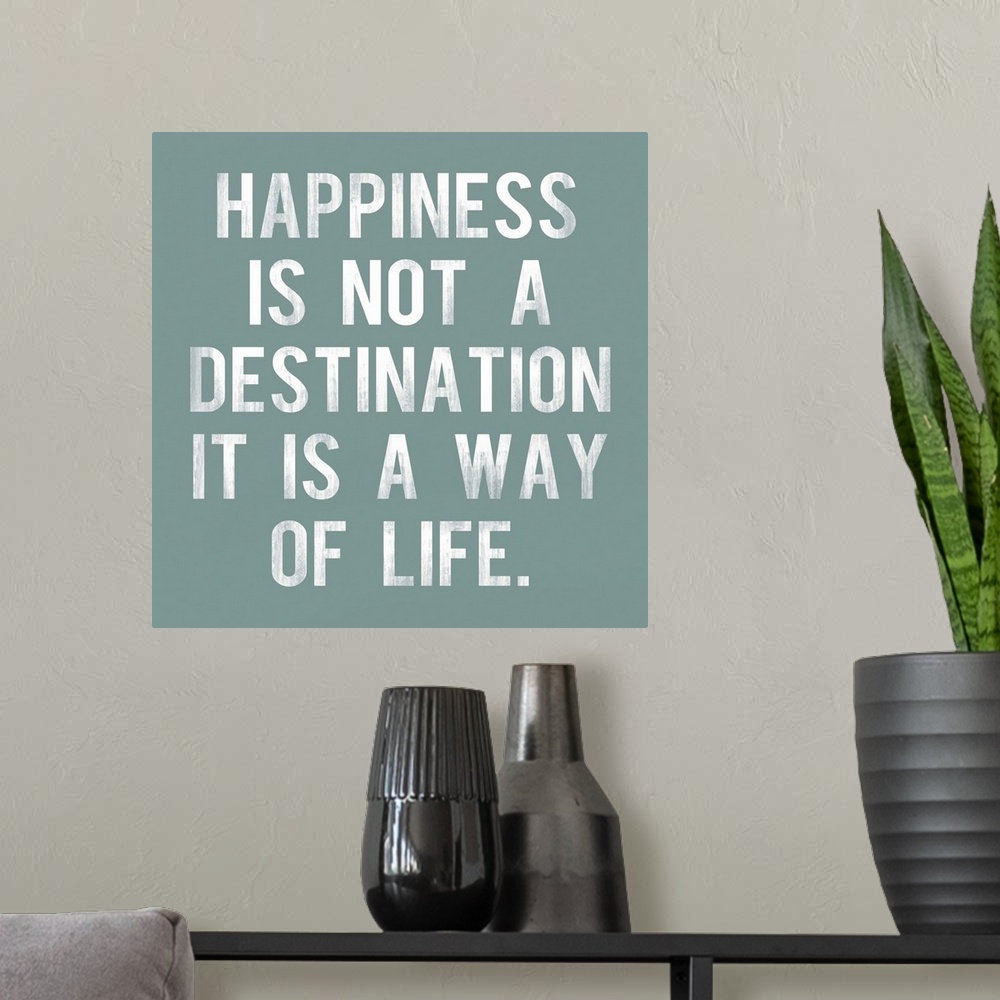 A modern room featuring Happiness is Not a Destination, aqua