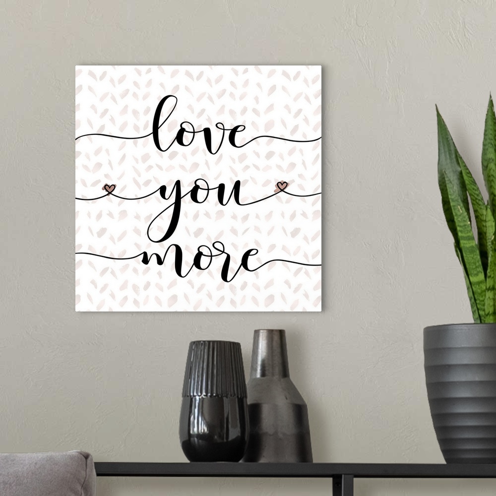 A modern room featuring Love You More