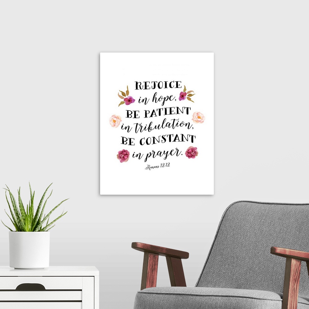 A modern room featuring Handlettered decor featuring the message, "Rejoice, in hope, be patient in tribulation, be consta...