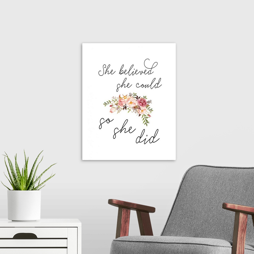 A modern room featuring Handlettered decor featuring the message, "She believed she could, so she did" in black text plac...
