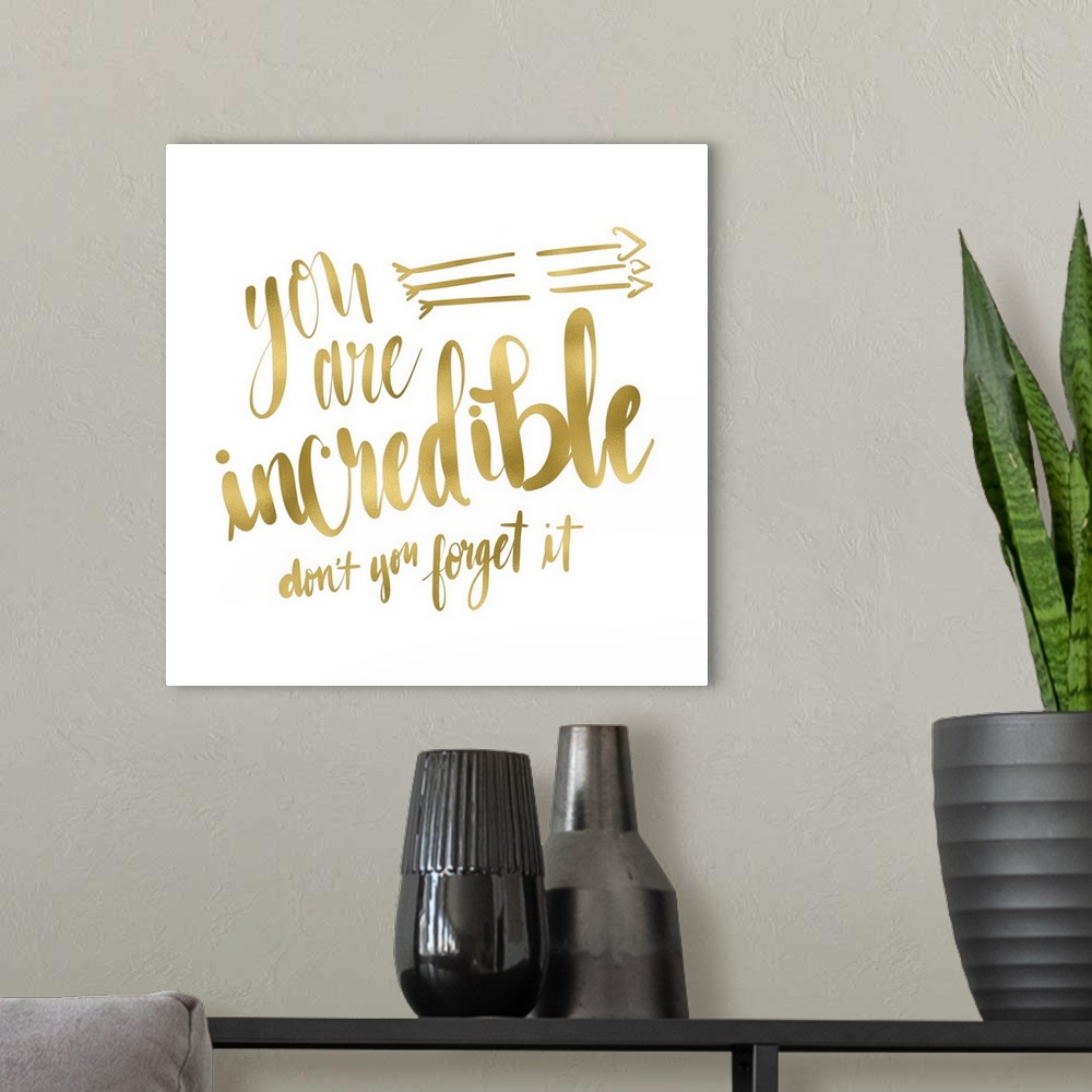 A modern room featuring You Are Incredible Gold