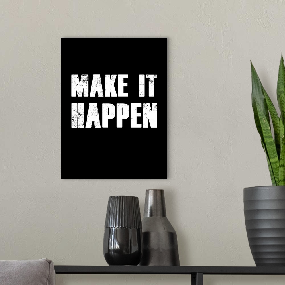 A modern room featuring Make It Happen