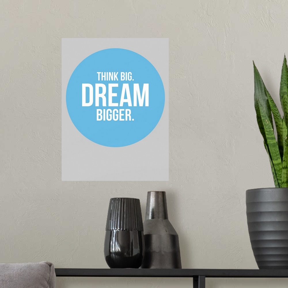 A modern room featuring Think Big Dream Bigger Circle Poster II