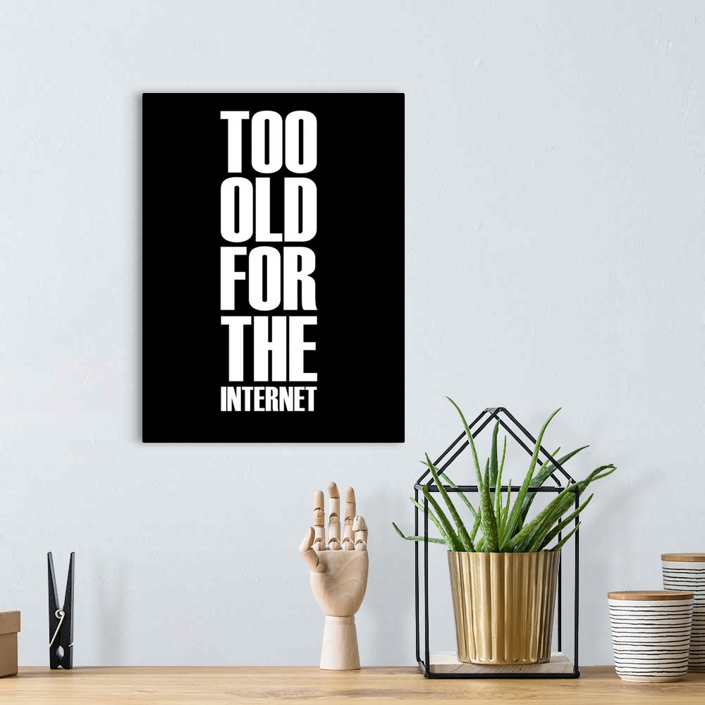A bohemian room featuring Too Old for the Internet Poster Black
