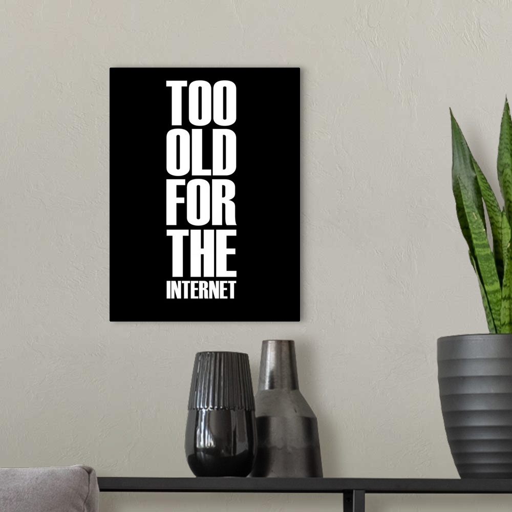 A modern room featuring Too Old for the Internet Poster Black