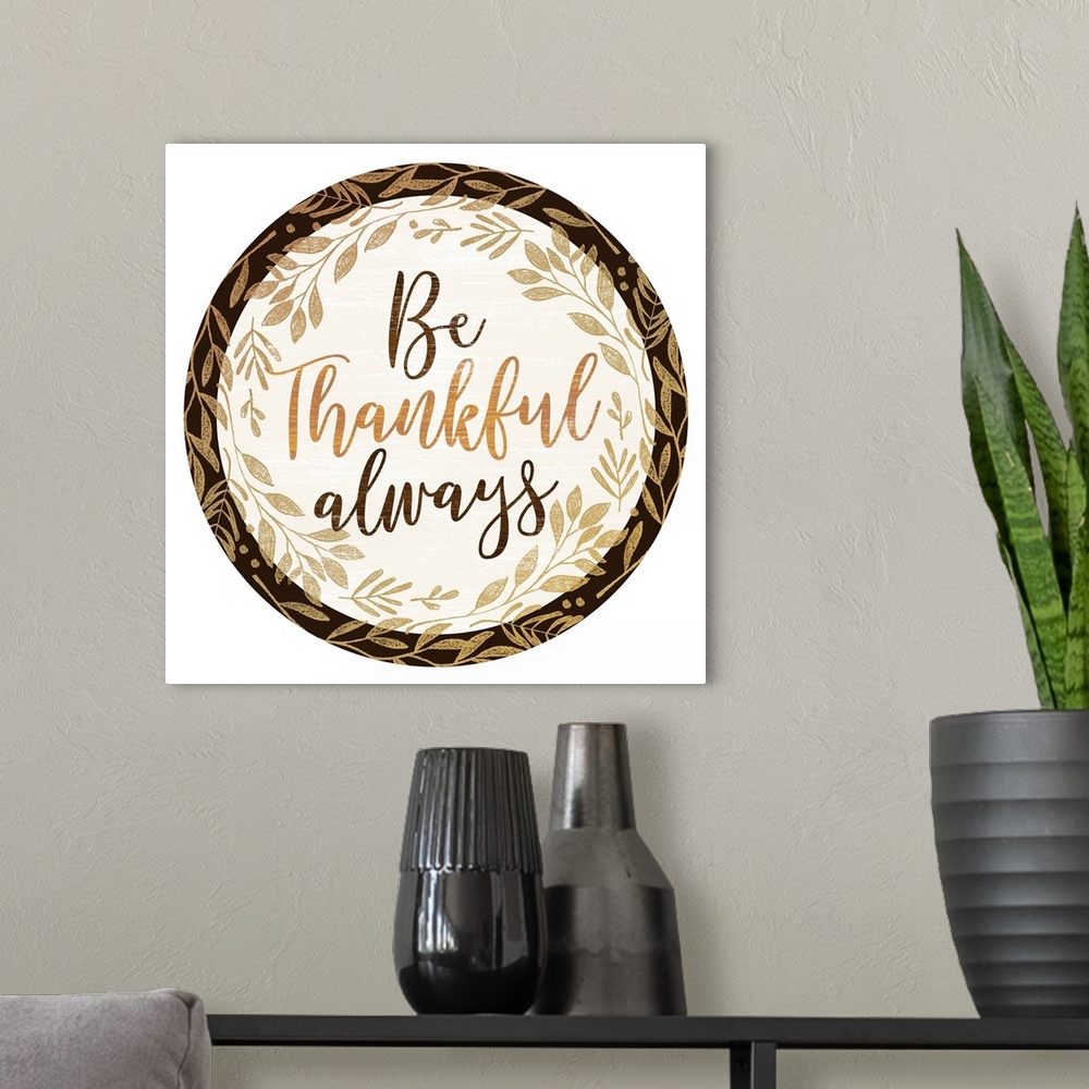 A modern room featuring Be Thankful Always