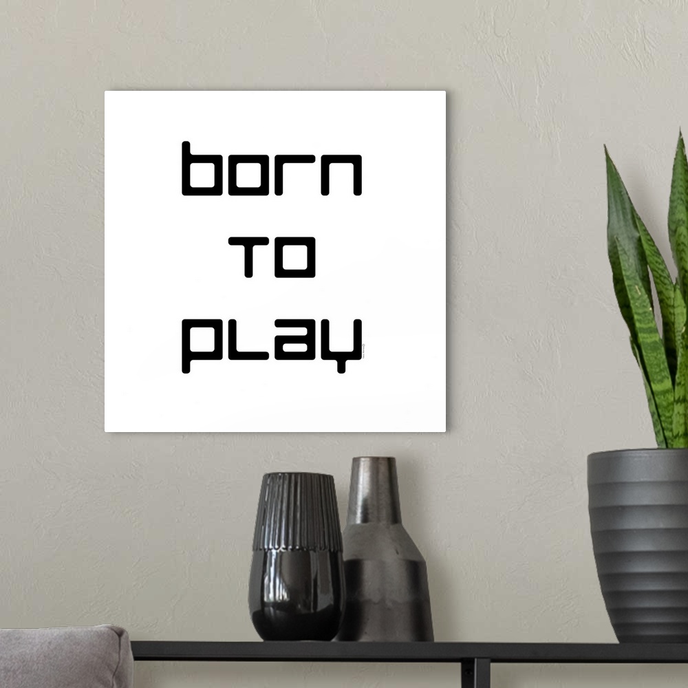 A modern room featuring Born To Play