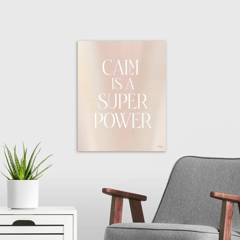 A modern room featuring Calm Is A Super Power