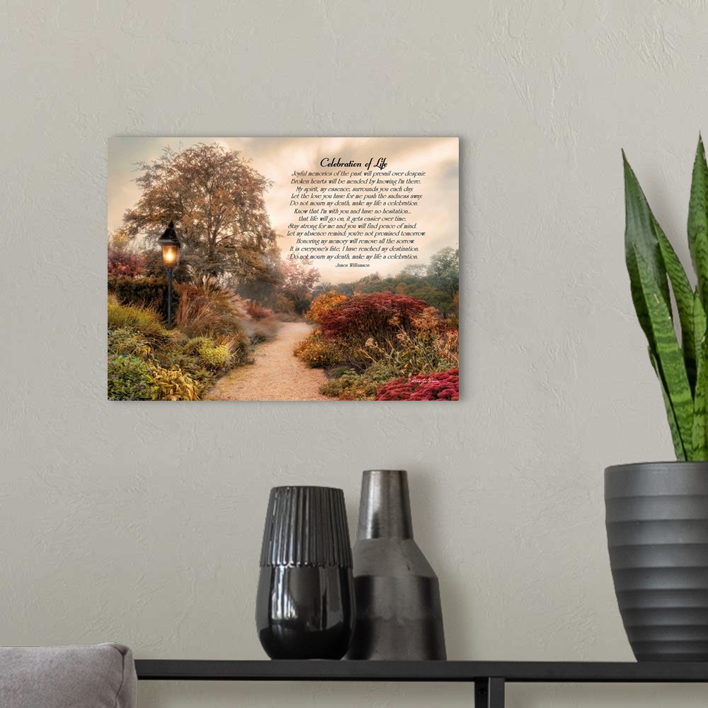 A modern room featuring A poem celebrating life for one who has passed over an image of a path through a garden under clo...