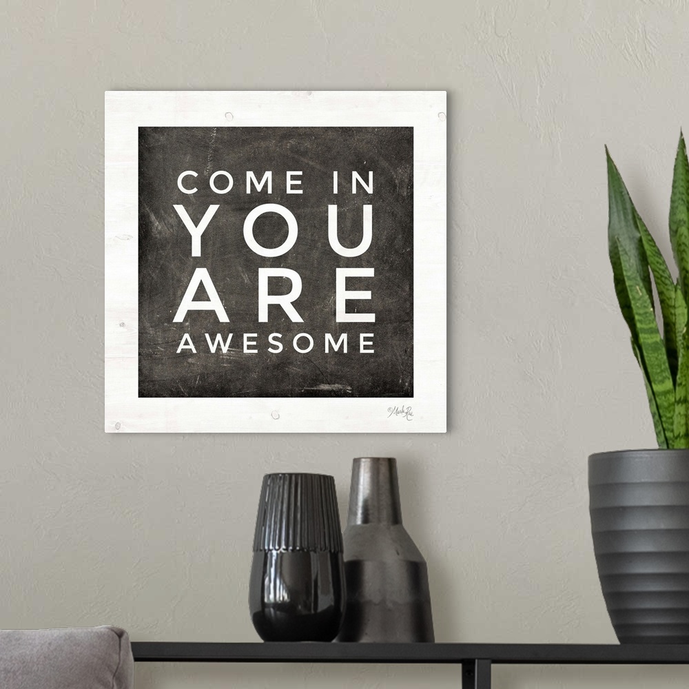 A modern room featuring Come In - You Are Awesome