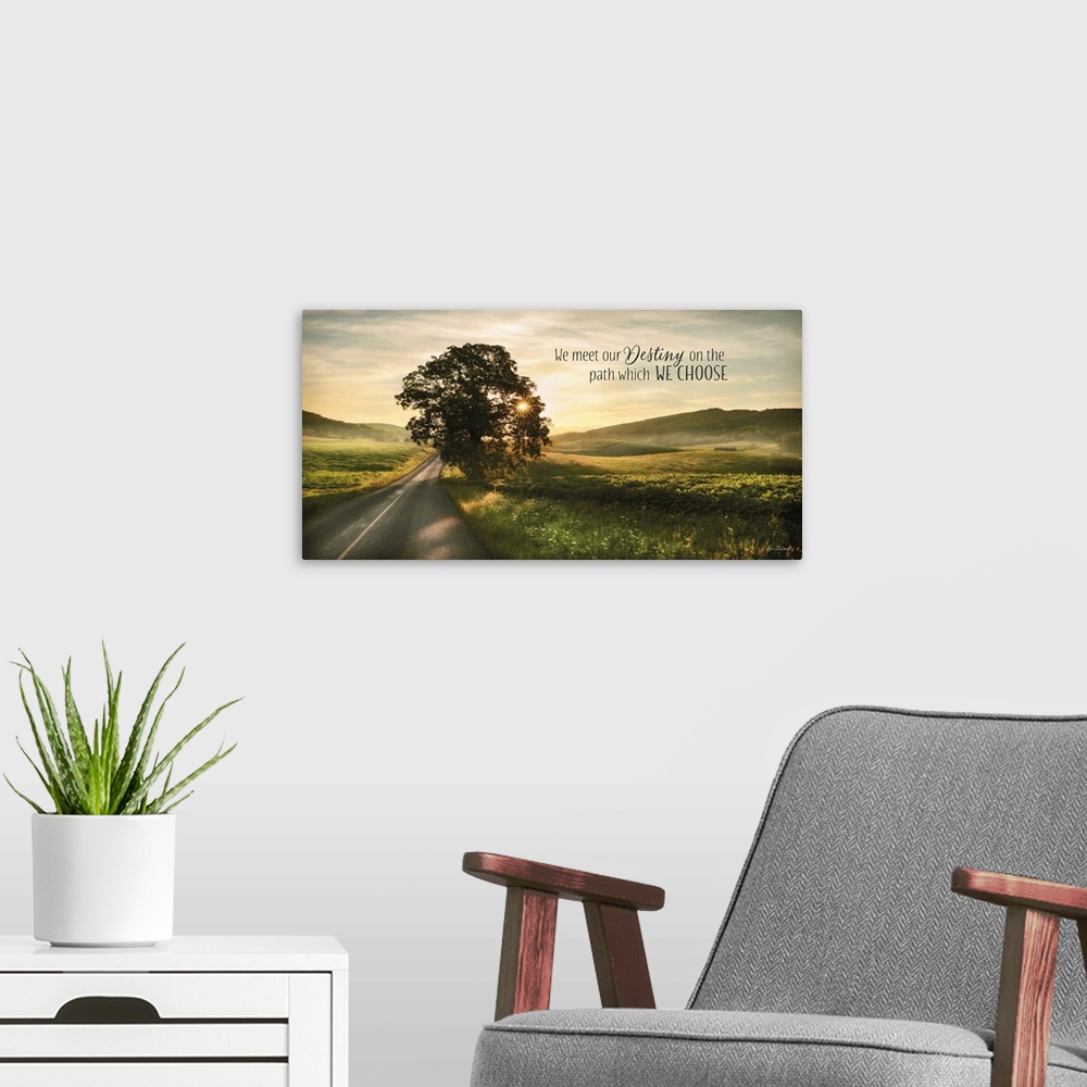 A modern room featuring Photograph of a countryside landscape featuring the words: We meet our destiny on the path which ...
