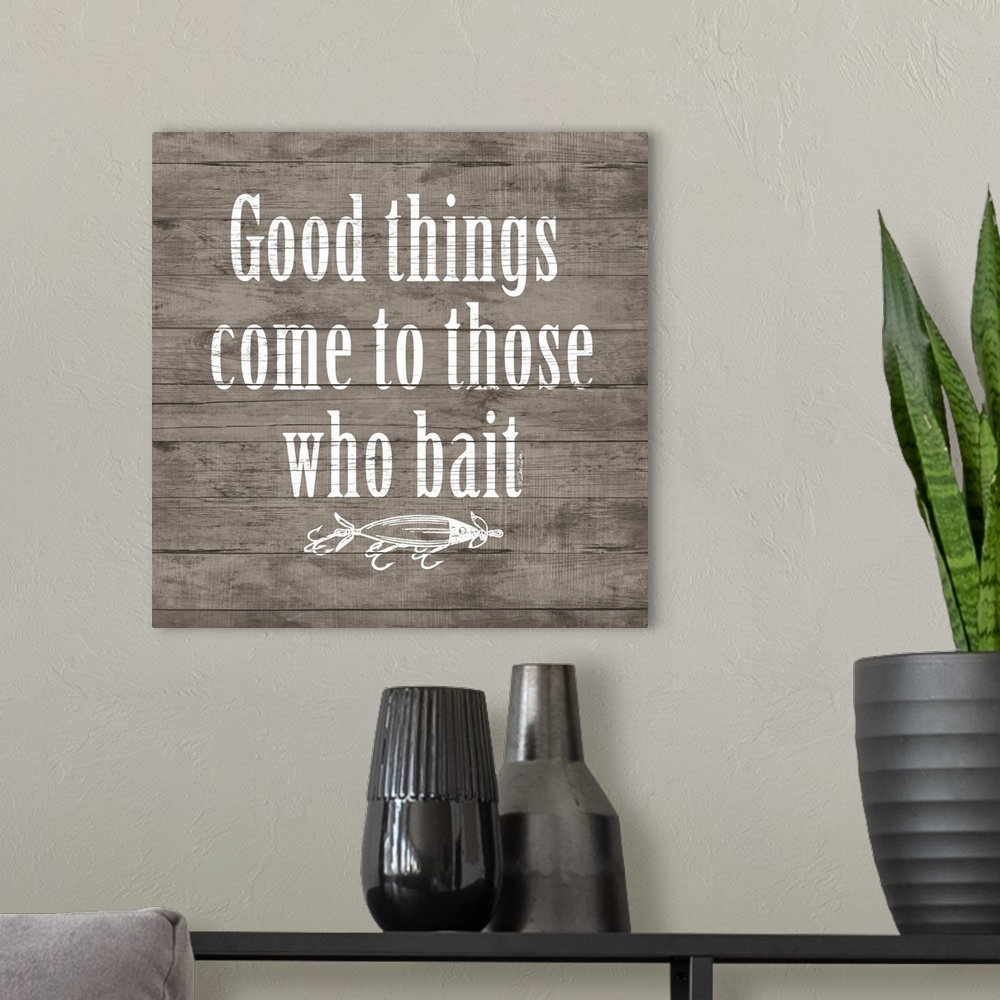 A modern room featuring Good Things Come to Those Who Bait