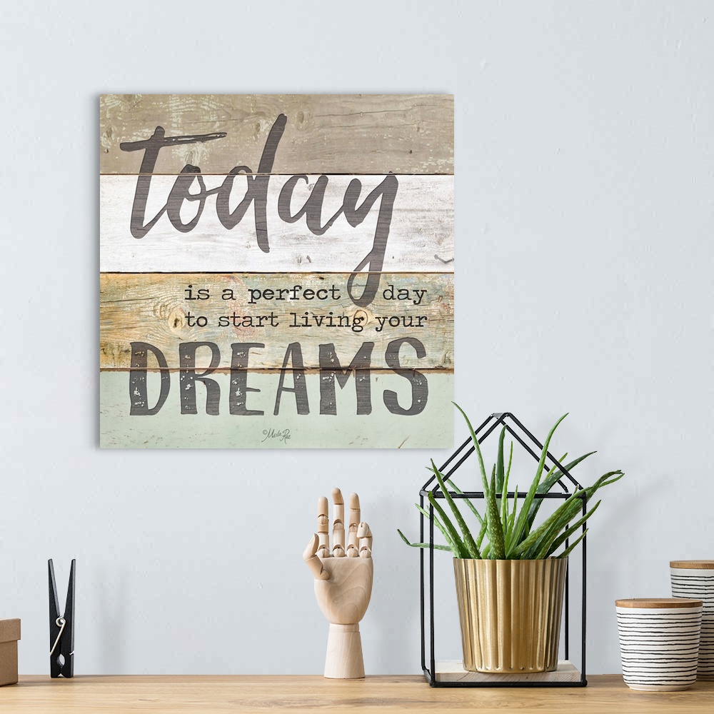 A bohemian room featuring Inspirational sentiment reading "Today is a perfect day to start living your dreams," on a wooden...