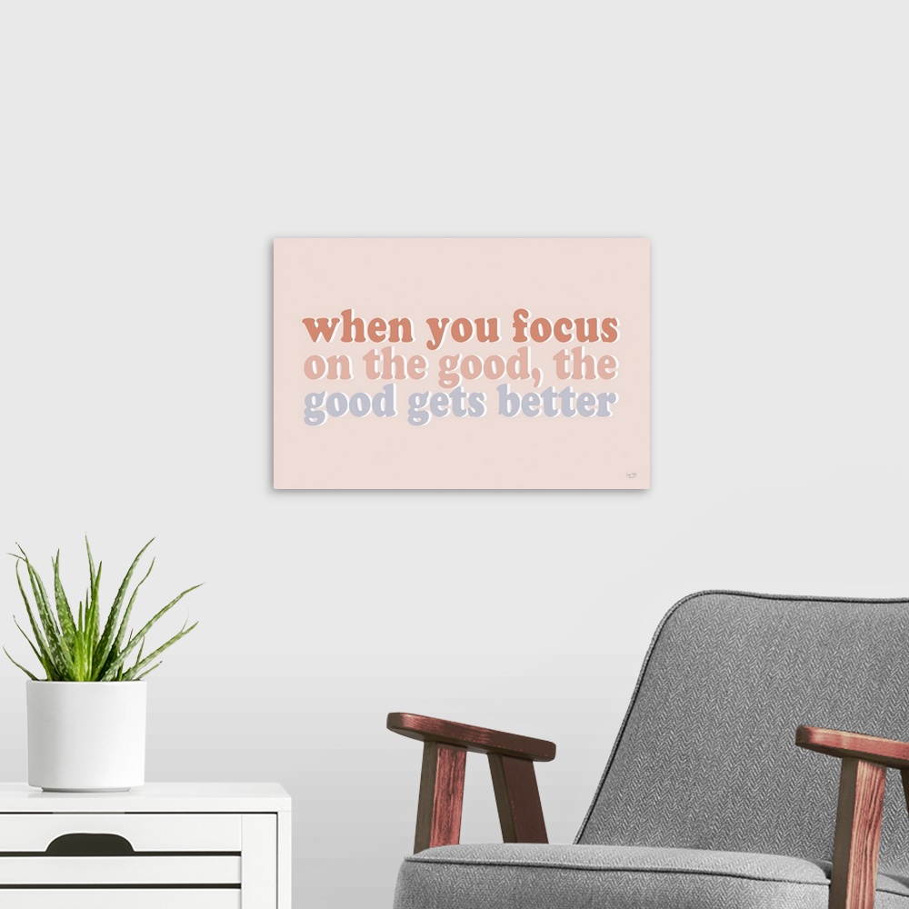 A modern room featuring When You Focus On The Good