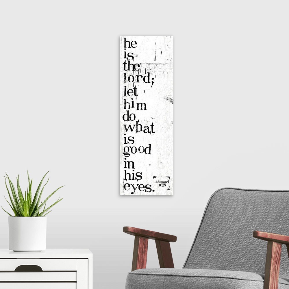 A modern room featuring Distressed black and white letter-stamped Bible verse scripture of I Samuel 3:18 It is the Lord; ...