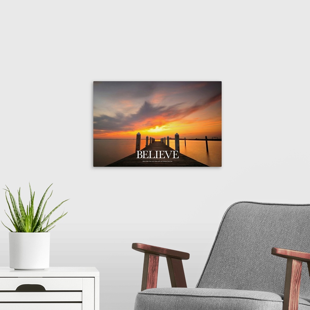 A modern room featuring Believe: More often than not, those who win believe they can.