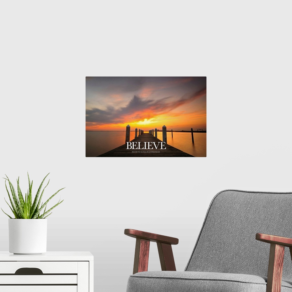 A modern room featuring Believe: More often than not, those who win believe they can.