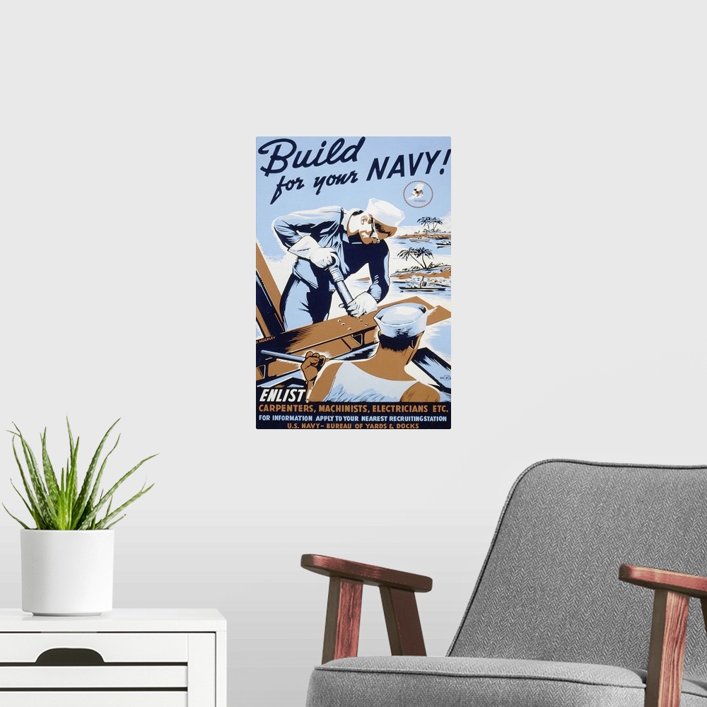 A modern room featuring Build For Your Navy! Enlist! Carpenters, machinists, electricians etc. Poster encouraging skilled...