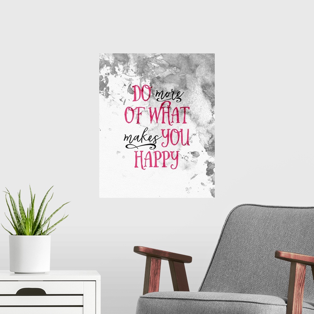 A modern room featuring "Do more of what makes you happy" in black and pink script over a grey watercolor background.
