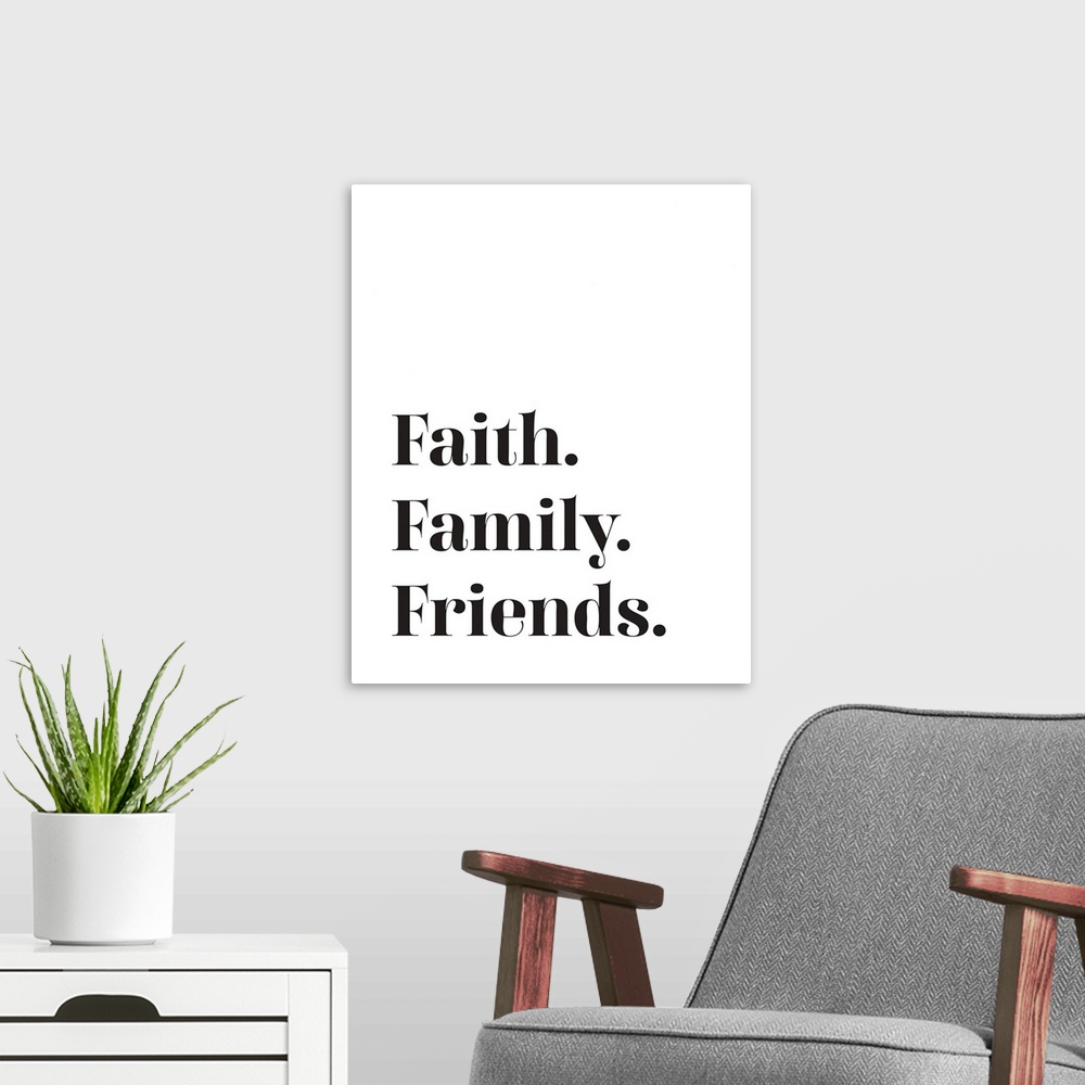 A modern room featuring Family Quotes - Faith Family Friends