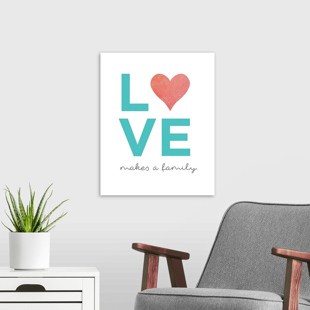 A modern room featuring Family Quotes - Love Makes A Family