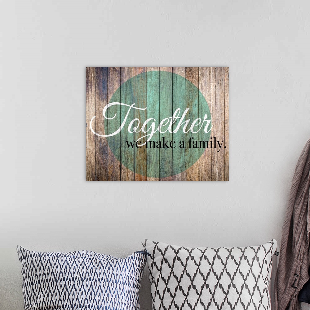 A bohemian room featuring Family Quotes - Together We Make A Family