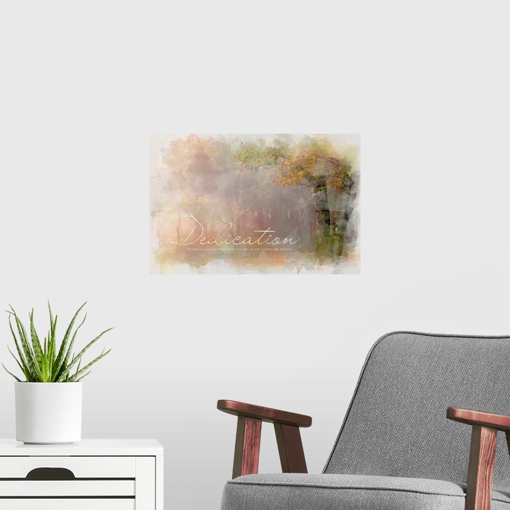 A modern room featuring Motivational print with the image of a forest and the text, "Dedication: The roots of success are...
