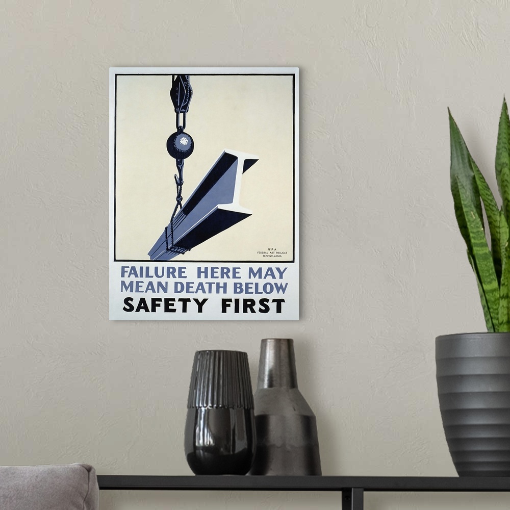 A modern room featuring Failure here may mean death below. Safety First! Poster promoting safety in the workplace, showin...