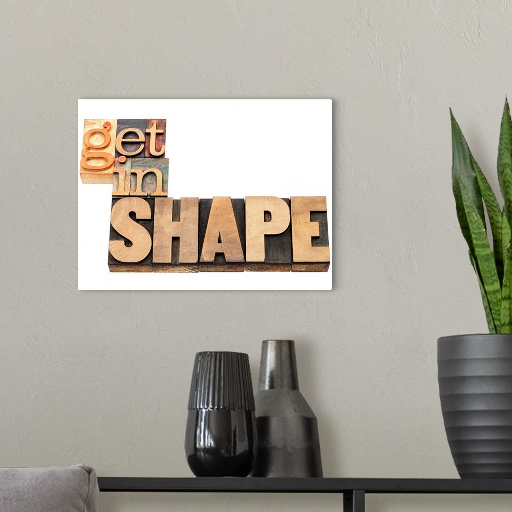 A modern room featuring get in shape - fitness concept - isolated text  in vintage letterpress wood type