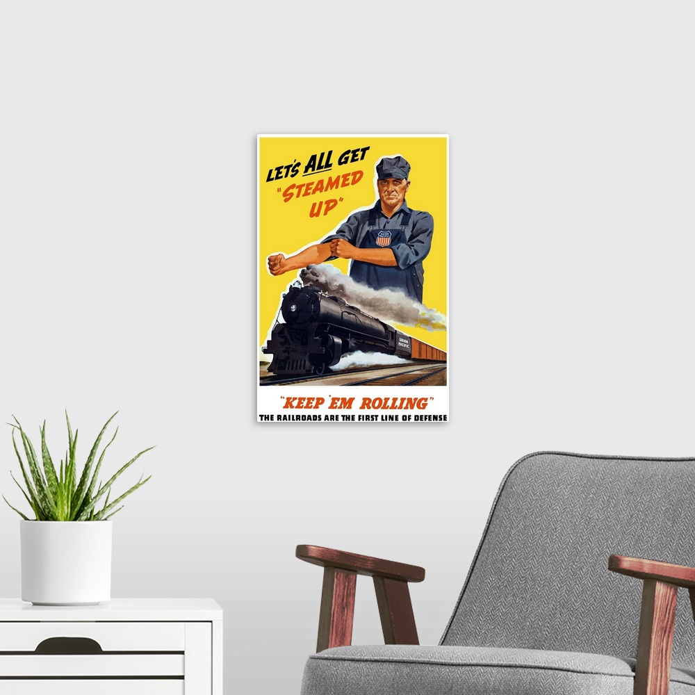 A modern room featuring Vintage World War II poster of a train engineer rolling up his sleeves and a locomotive steaming ...
