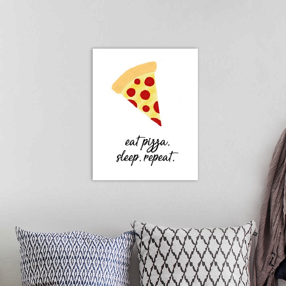 A bohemian room featuring Eat Pizza, Sleep, Repeat