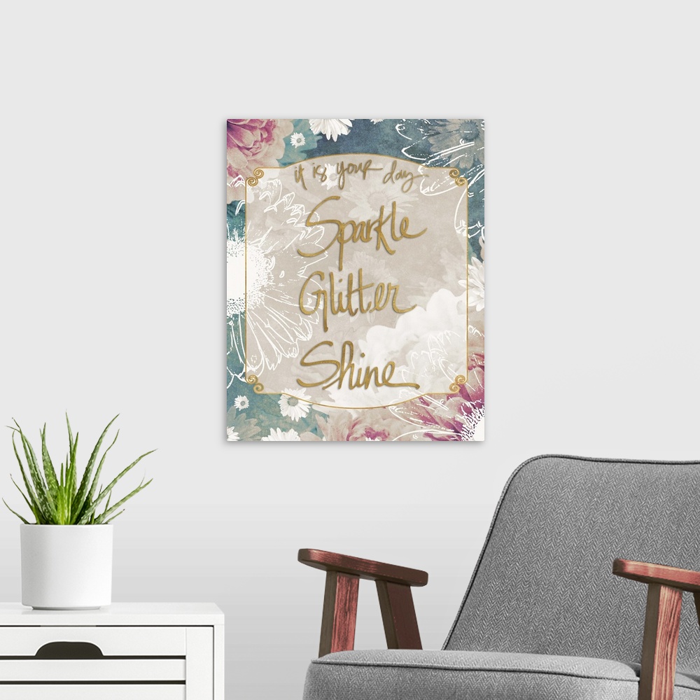 A modern room featuring The text "It is your day, sparkle, glitter, shine" in gold surrounded by blue, pink, and white fl...