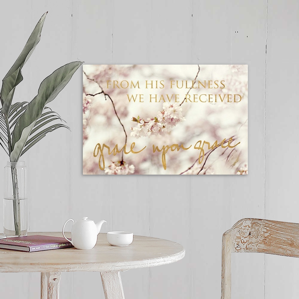 A farmhouse room featuring Shallow depth of field photograph of cherry blossom branches and the phrase "From His fullness we...